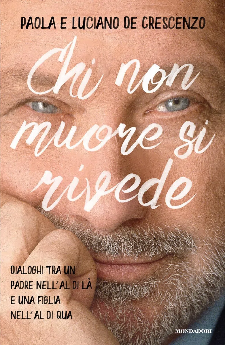 Chi non muore si rivede. Dialoghi tra un padre nell'al di là e una figlia nell'al di qua
