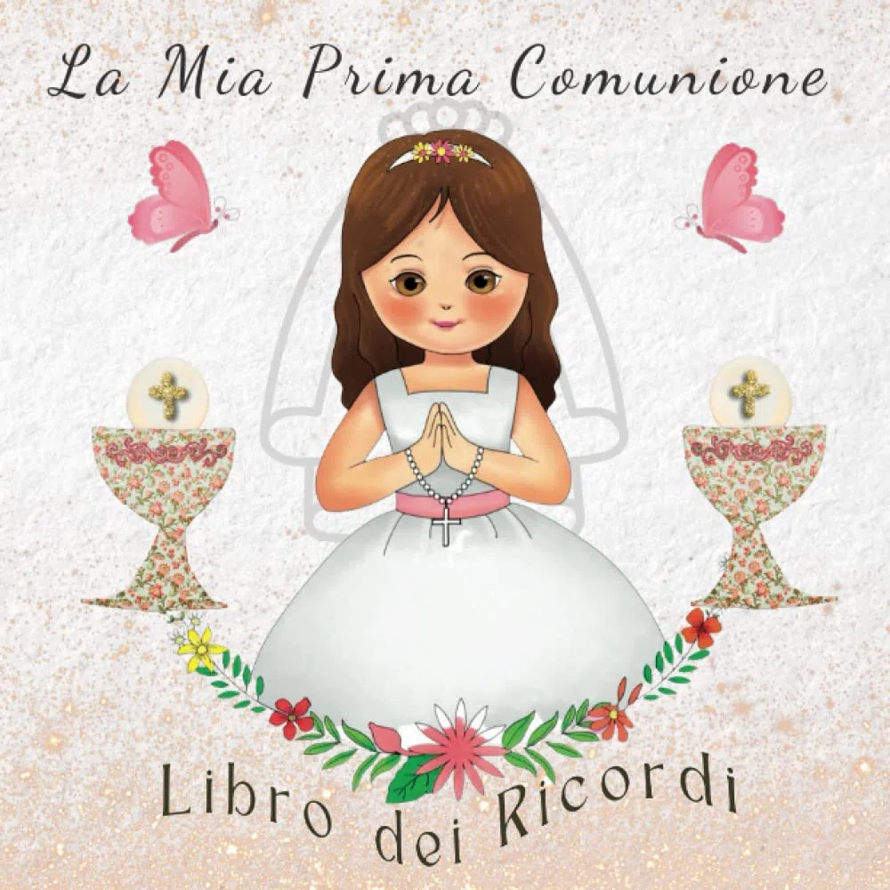 La Mia Prima Comunione LIBRO DEI RICORDI: Un Ricordo Molto Speciale di cui la Ragazza della Comunione farà sempre Tesoro.