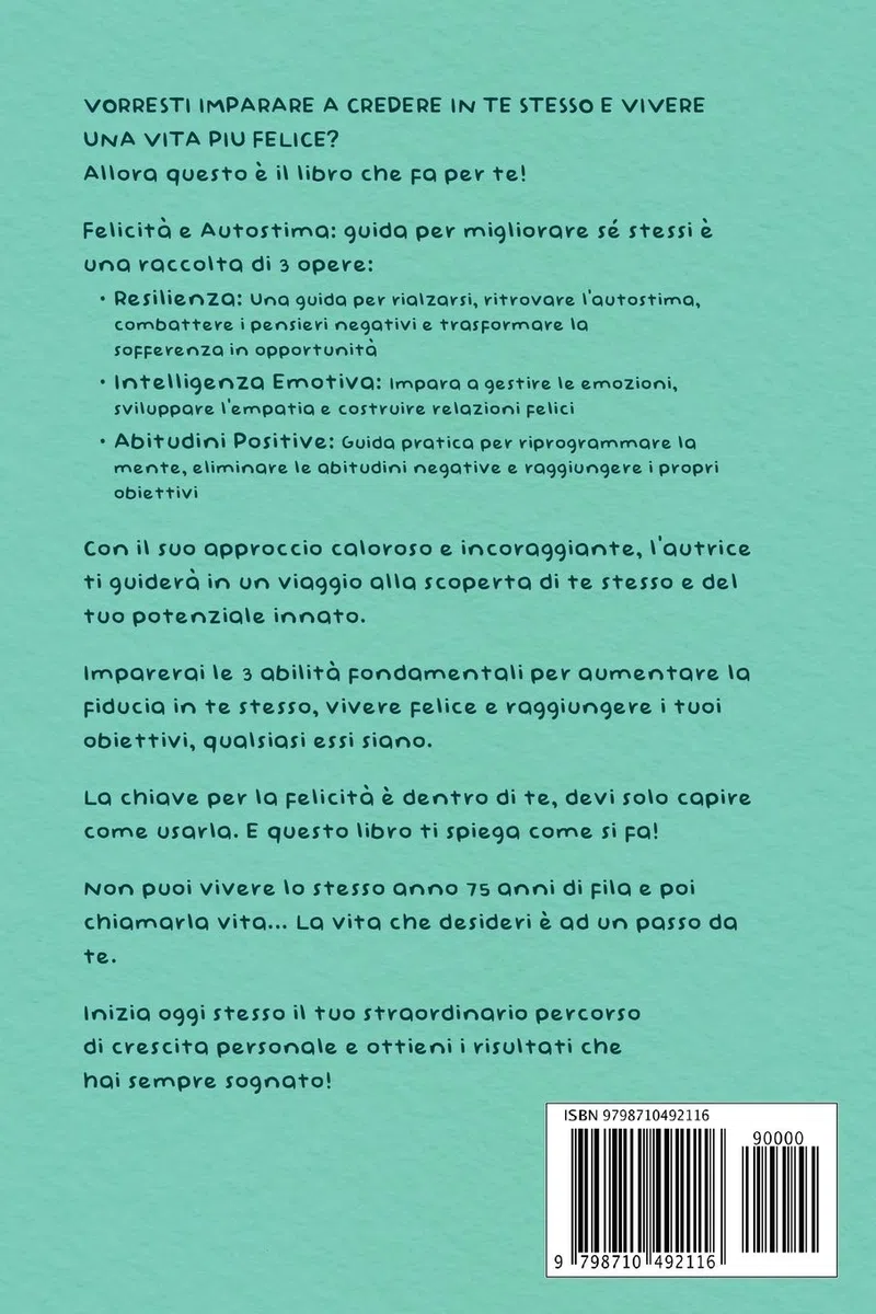 FELICITÀ E AUTOSTIMA 3 libri in 1: Sviluppare Resilienza, Intelligenza Emotiva e Abitudini Positive. Una guida per migliorare sé stessi