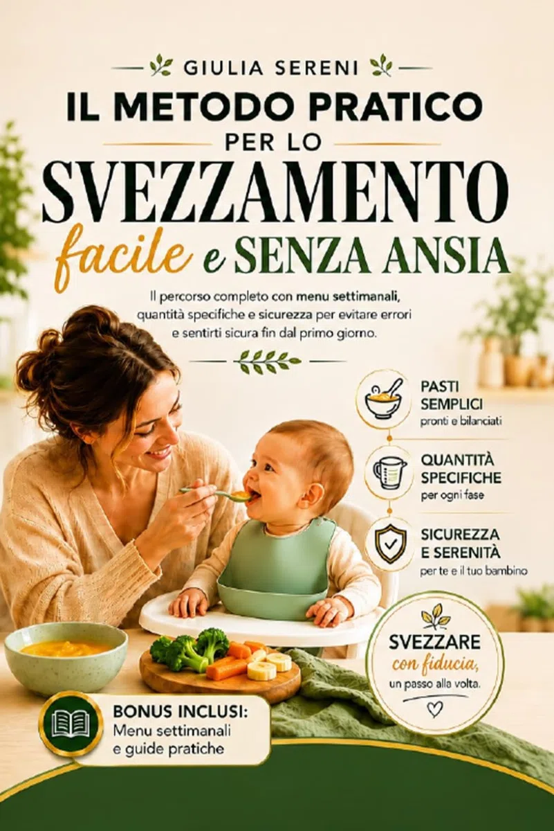 Il metodo pratico per lo svezzamento facile e senza ansia: Il percorso completo con menu settimanali, quantità specifiche e sicurezza per evitare errori e sentirti sicura fin dal primo giorno