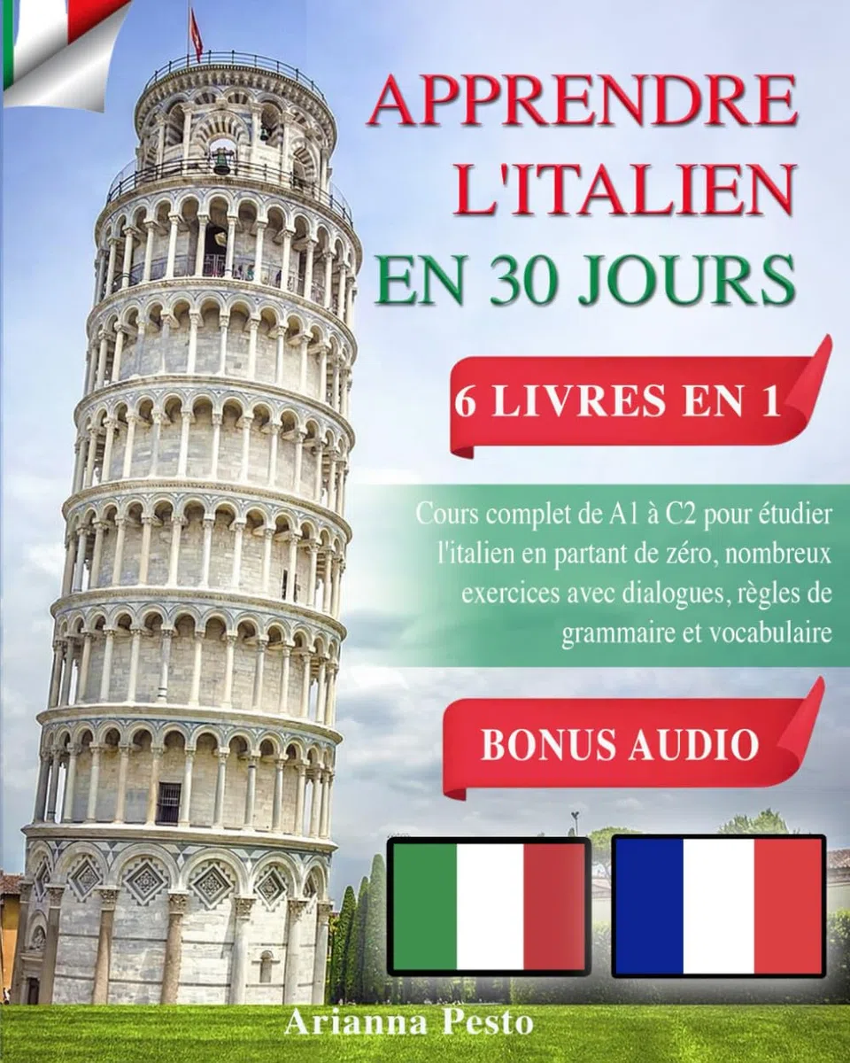 APPRENDRE L'ITALIEN EN 30 JOURS : 6 LIVRES EN 1: Cours complet de A1 à C2 pour étudier l'italien en partant de zéro, nombreux exercices avec dialogues, règles de grammaire et vocabulaire + AUDIO BONUS