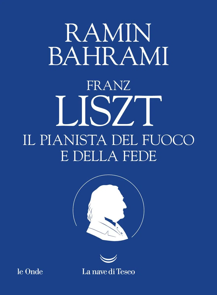 Franz Liszt. Il pianista del fuoco e della fede
