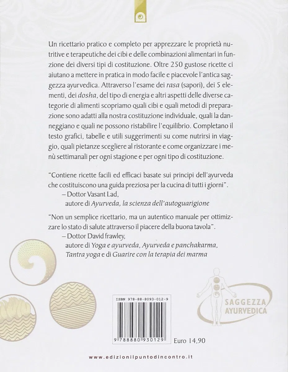 La cucina ayurvedica. Proprietà nutritive e terapeutiche dei cibi e delle combinazioni alimentari