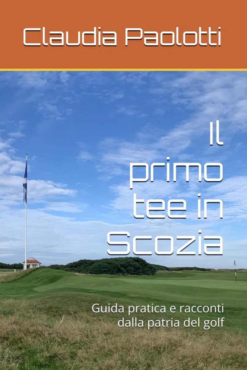 Il primo tee in Scozia: Guida pratica e racconti dalla patria del golf