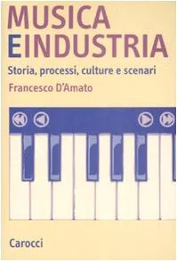 Musica e industria. Storia, processi, culture e scenari