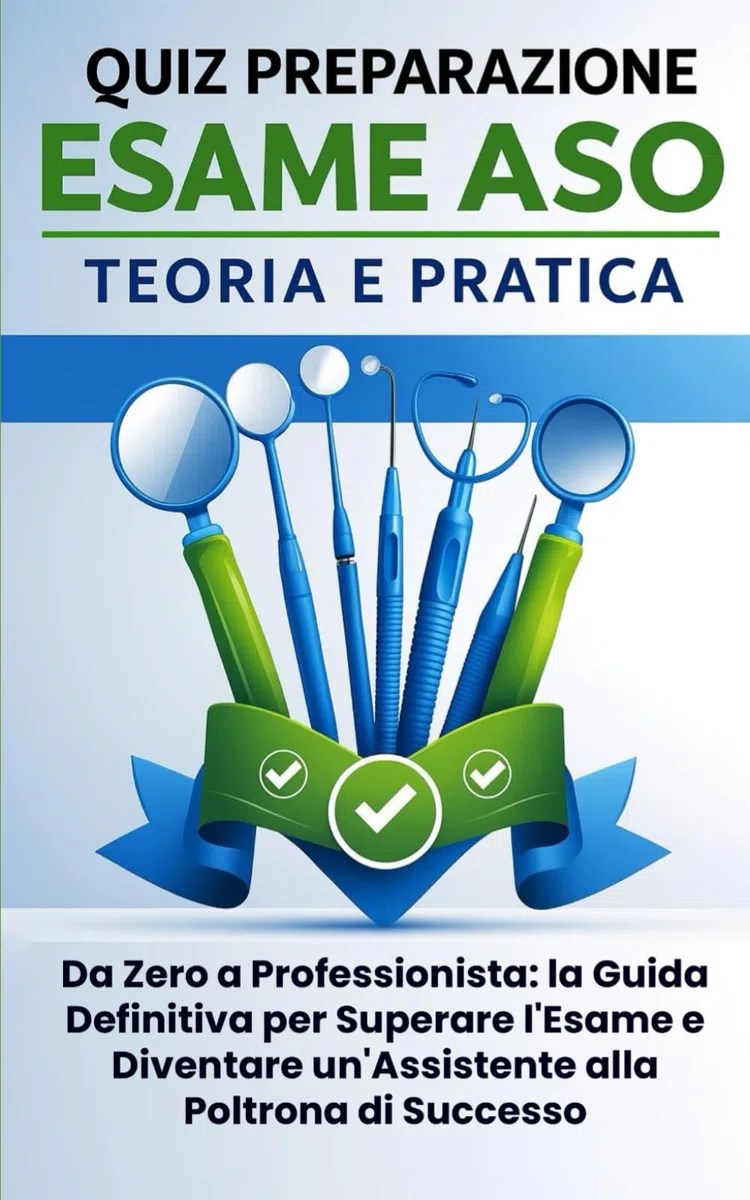 Quiz preparazione esame ASO teoria e pratica. Da Zero a Professionista: la Guida Definitiva per Superare l'Esame e Diventare un'Assistente alla Poltrona di Successo