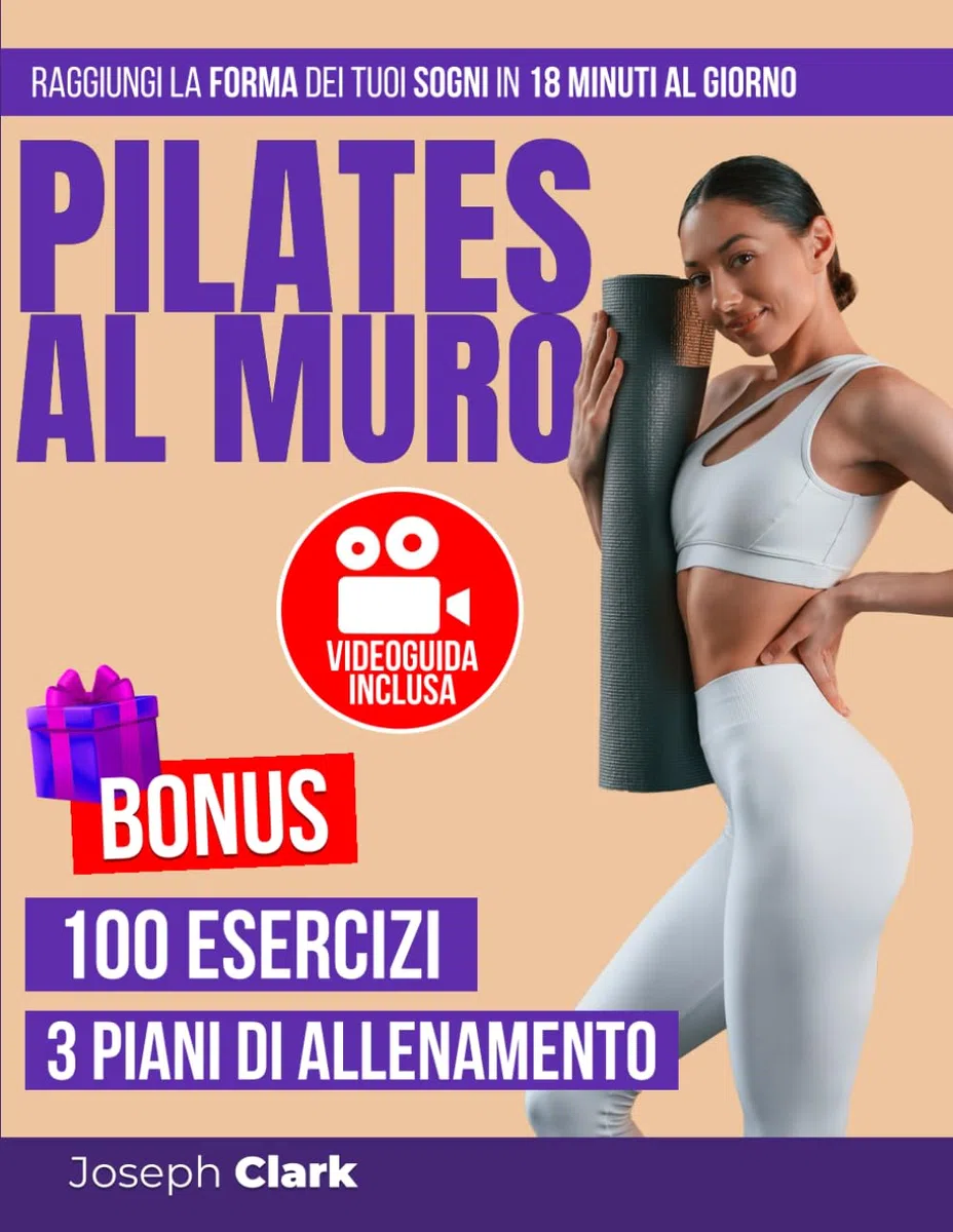 Pilates al Muro: 100 Esercizi Illustrati con Foto e Video per Eliminare la Cellulite, Perdere Grasso e Raggiungere la Forma dei Tuoi Sogni in 18 Minuti al Giorno | VIDEOGUIDA: Allenati con Me