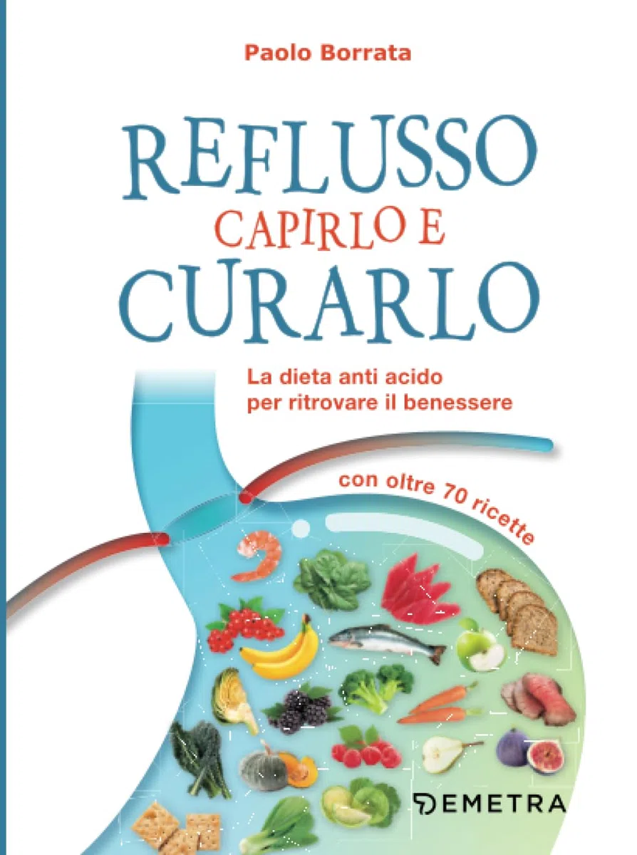 Reflusso capirlo e curarlo: La dieta anti acido per ritrovare il benessere