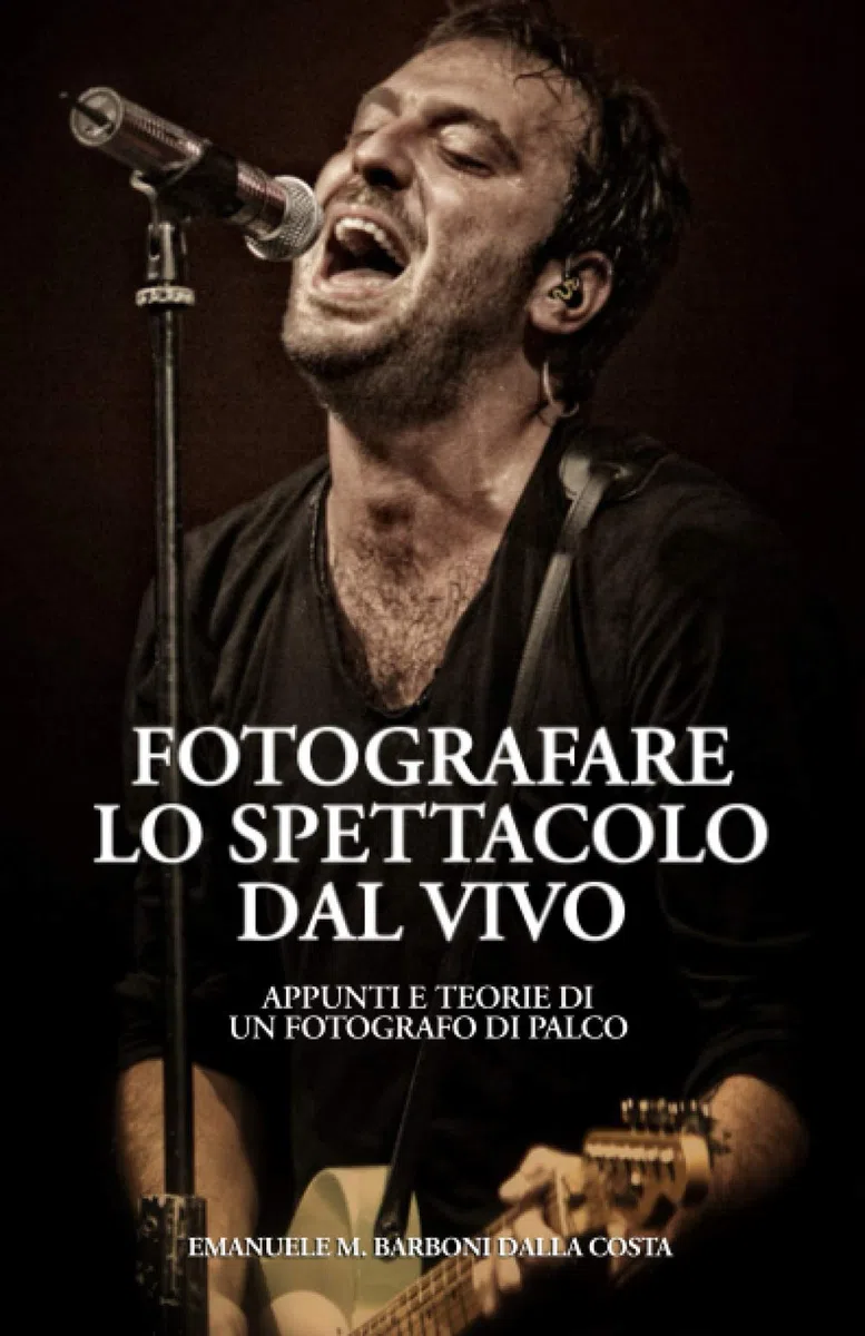 Fotografare lo Spettacolo dal Vivo: Appunti e Teorie di un Fotografo di Palco: 1