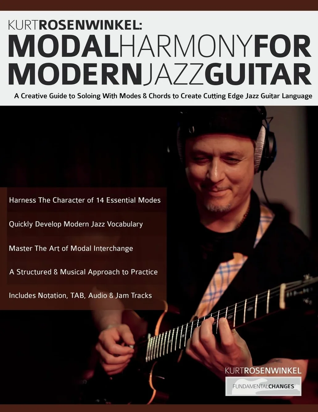 Kurt Rosenwinkel: Modal Harmony for Modern Jazz Guitar: A Creative Guide to Soloing With Modes & Chords to Create Cutting Edge Jazz Guitar Language