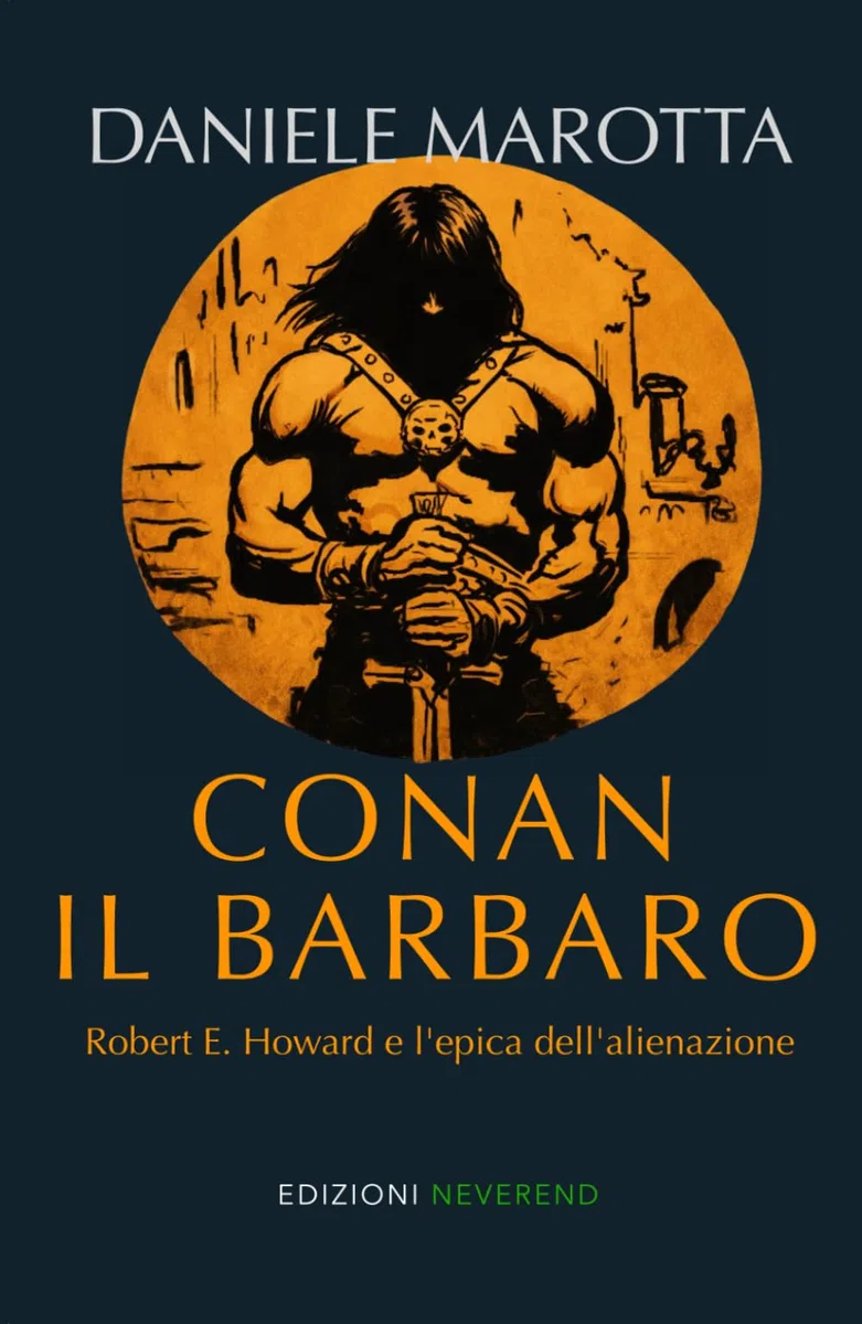 Conan il barbaro: Robert E. Howard e l'epica dell'alienazione