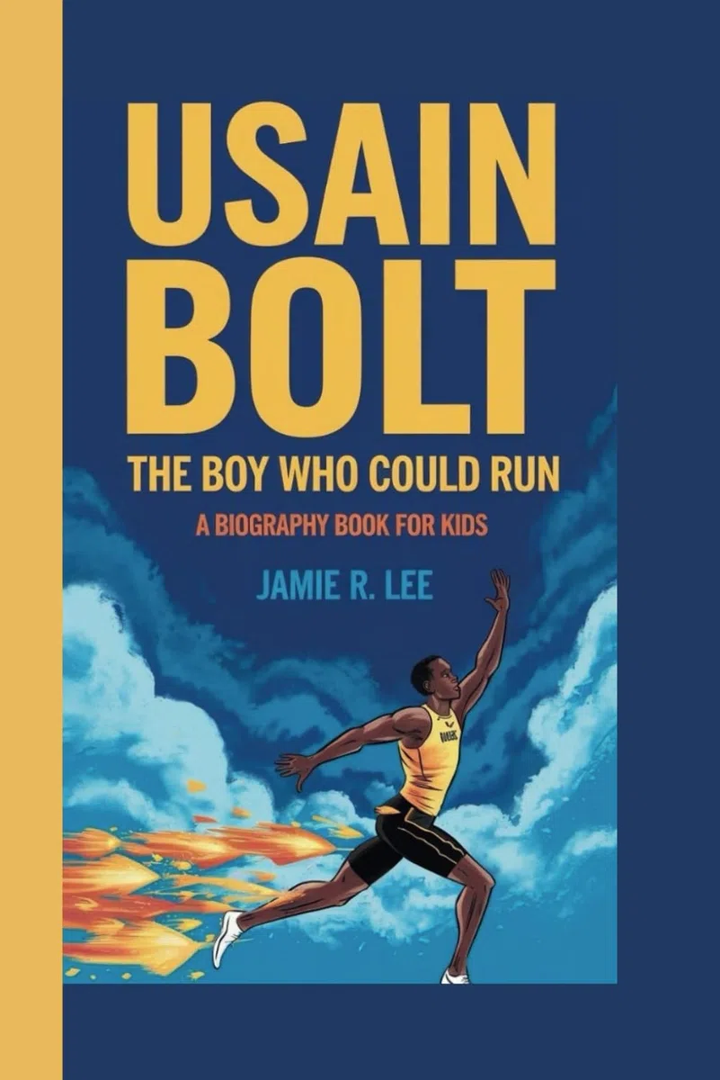 USAIN BOLT: The Boy Who Could Run (A Biography Book For Kids)