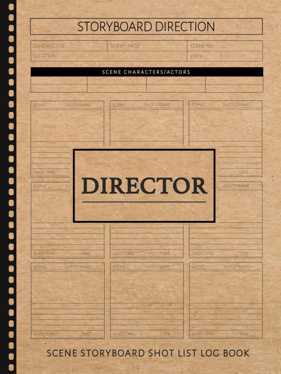 Director Scene Storyboard Shot List Log Book: Film Director's Notebook. Map and Plan Every Scene. Ideal for Directors, Filmmakers, and Movie Enthusiasts