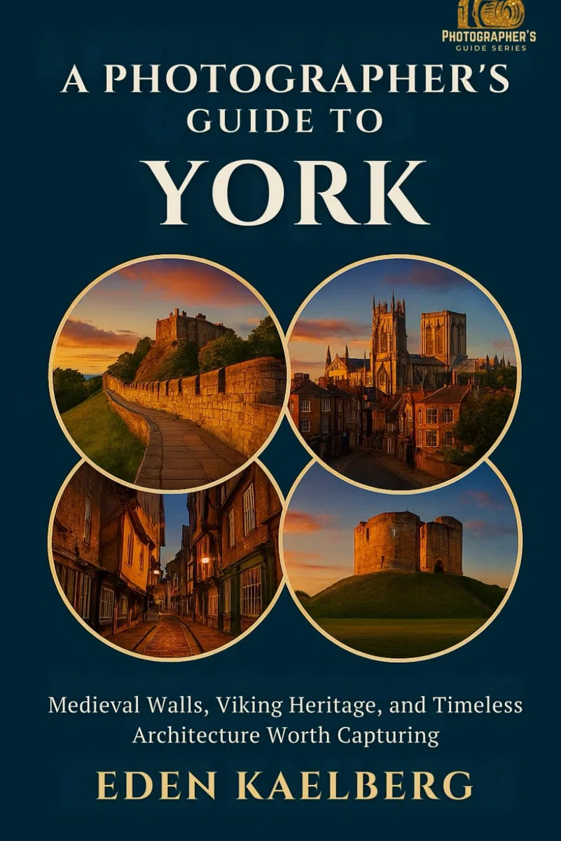 A Photographer's Guide to York: Medieval Walls, Viking Heritage, and Timeless Architecture Worth Capturing